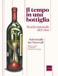 Il tempo in una bottiglia – Storia naturale del vino Il tempo in una bottiglia – Storia naturale del vino